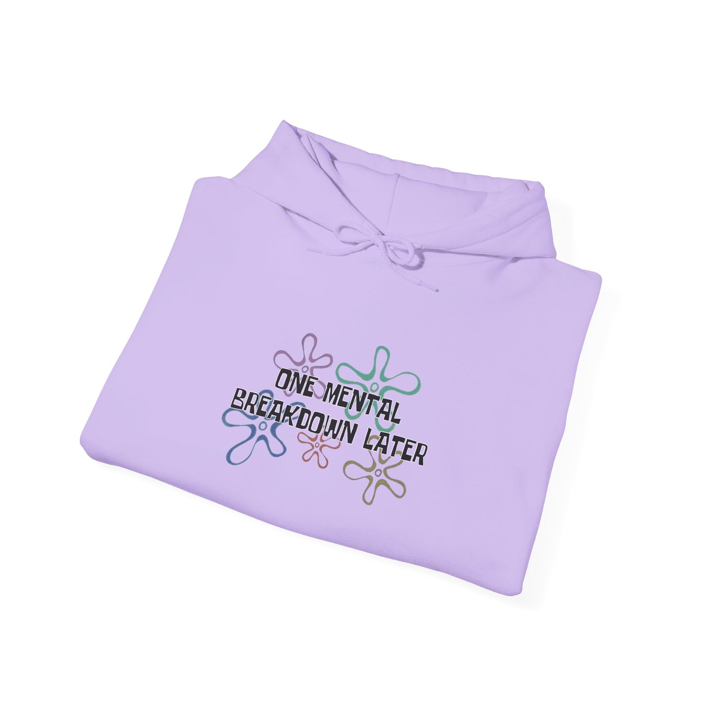 One Mental Breakdown Later Hooded Sweatshirt