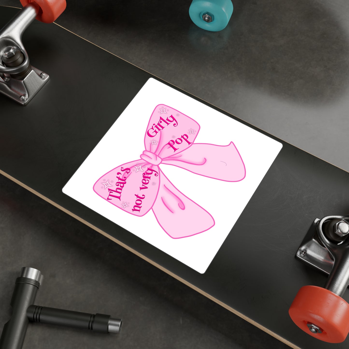 That's Not Very Girl Pop Kiss-Cut Vinyl Decal
