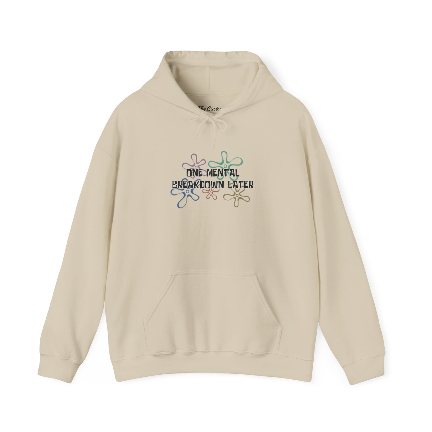 One Mental Breakdown Later Hooded Sweatshirt