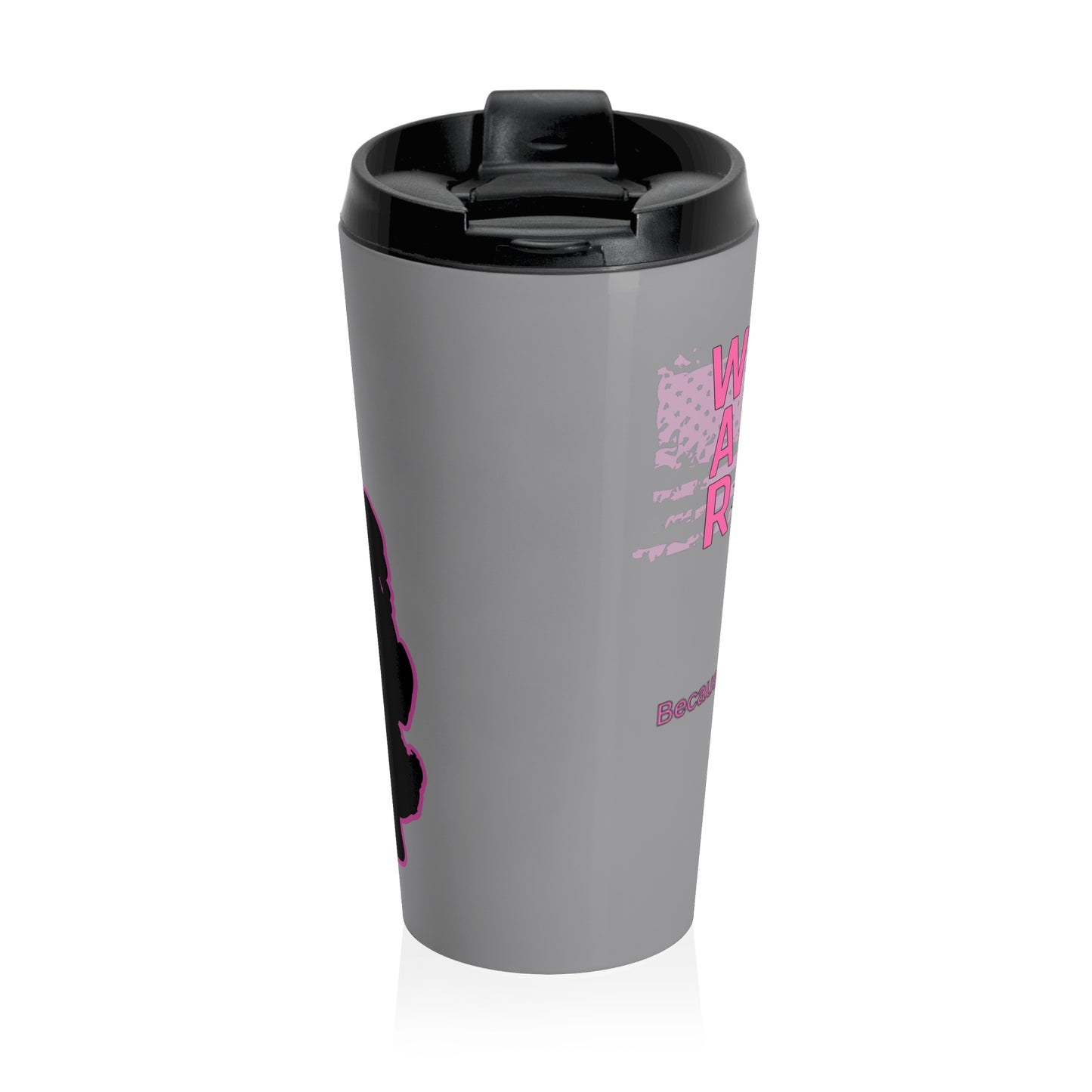 Women Armed & Ready Grey 15oz Stainless Steel Travel Mug