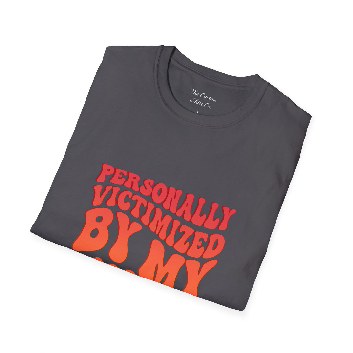 "Personally Victimized by My Toddler" - Funny Parent Shirt