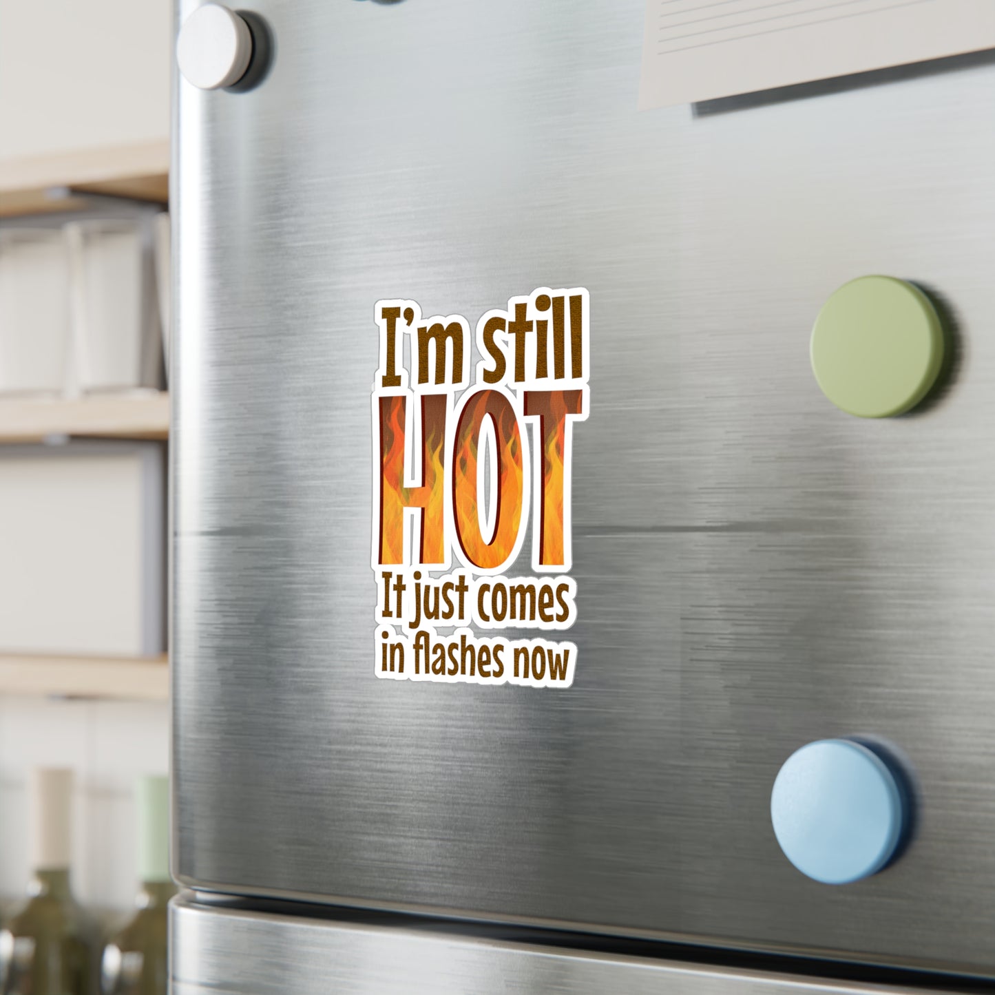 I'm Still Hot Funny Vinyl Decals