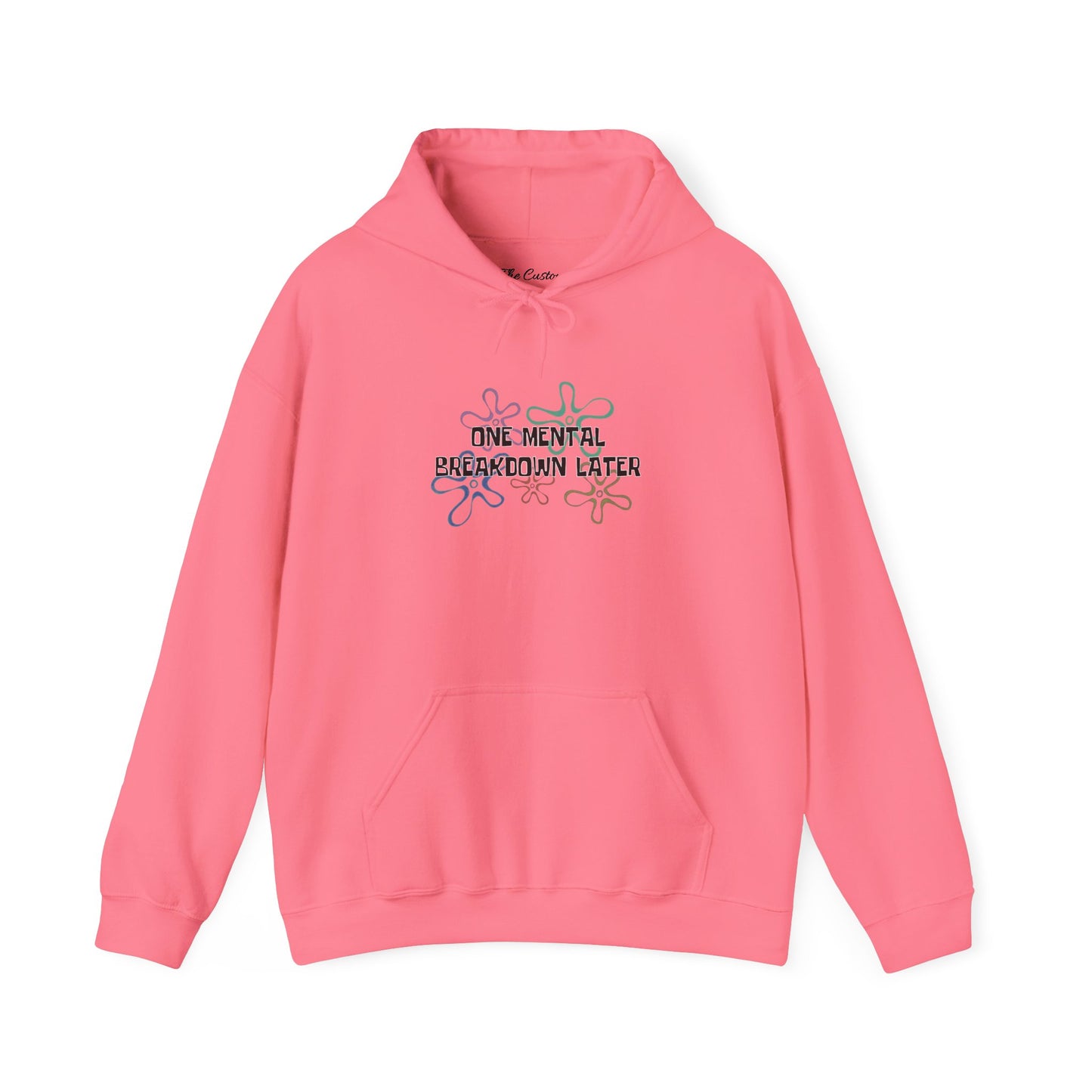 One Mental Breakdown Later Hooded Sweatshirt