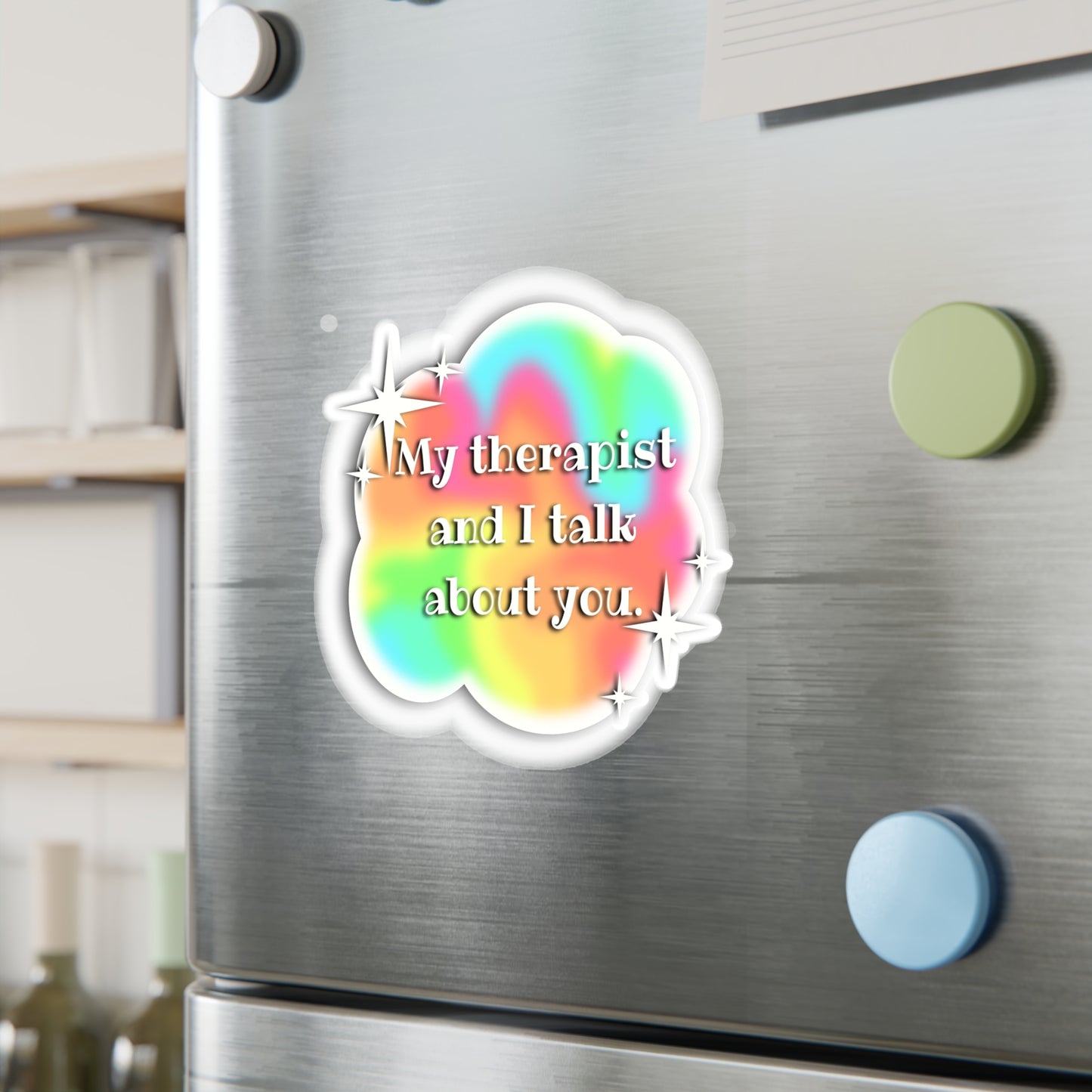 My Therapist and I Talk About You Vinyl Decals - Colorful Stickers