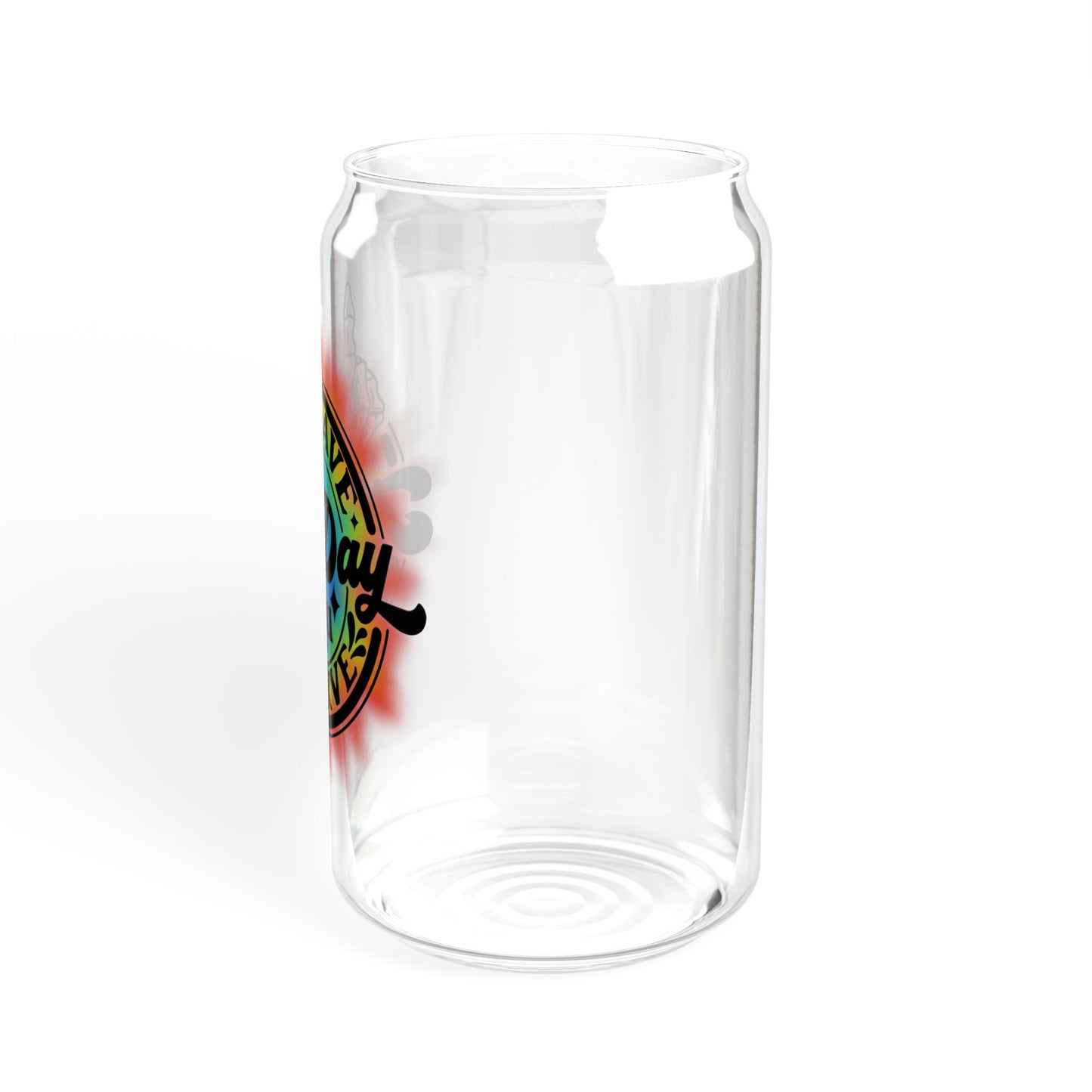 "Have The Day You Deserve" - Sipper Glass - 16oz