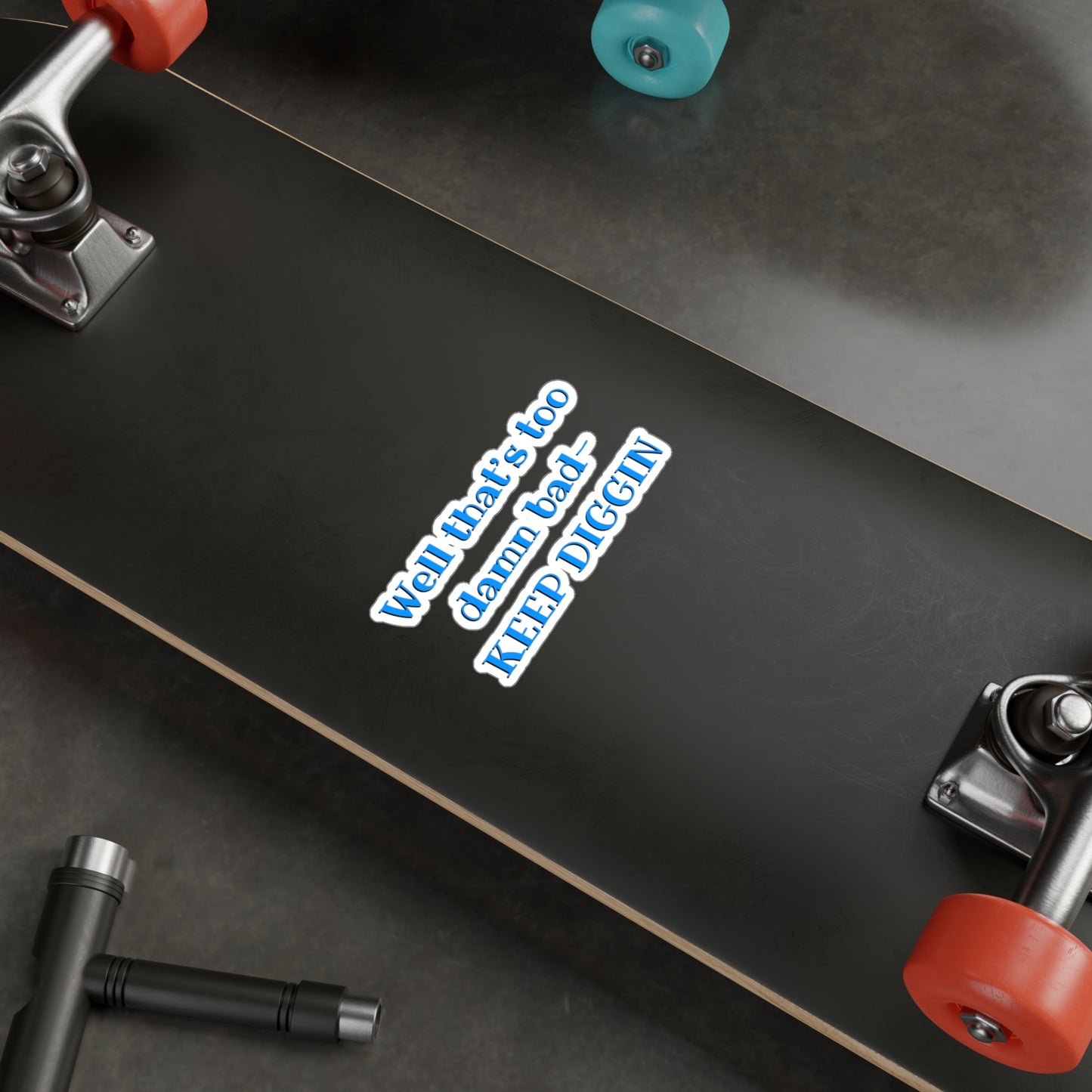That Too Damn Bad Kiss-Cut Vinyl Decal