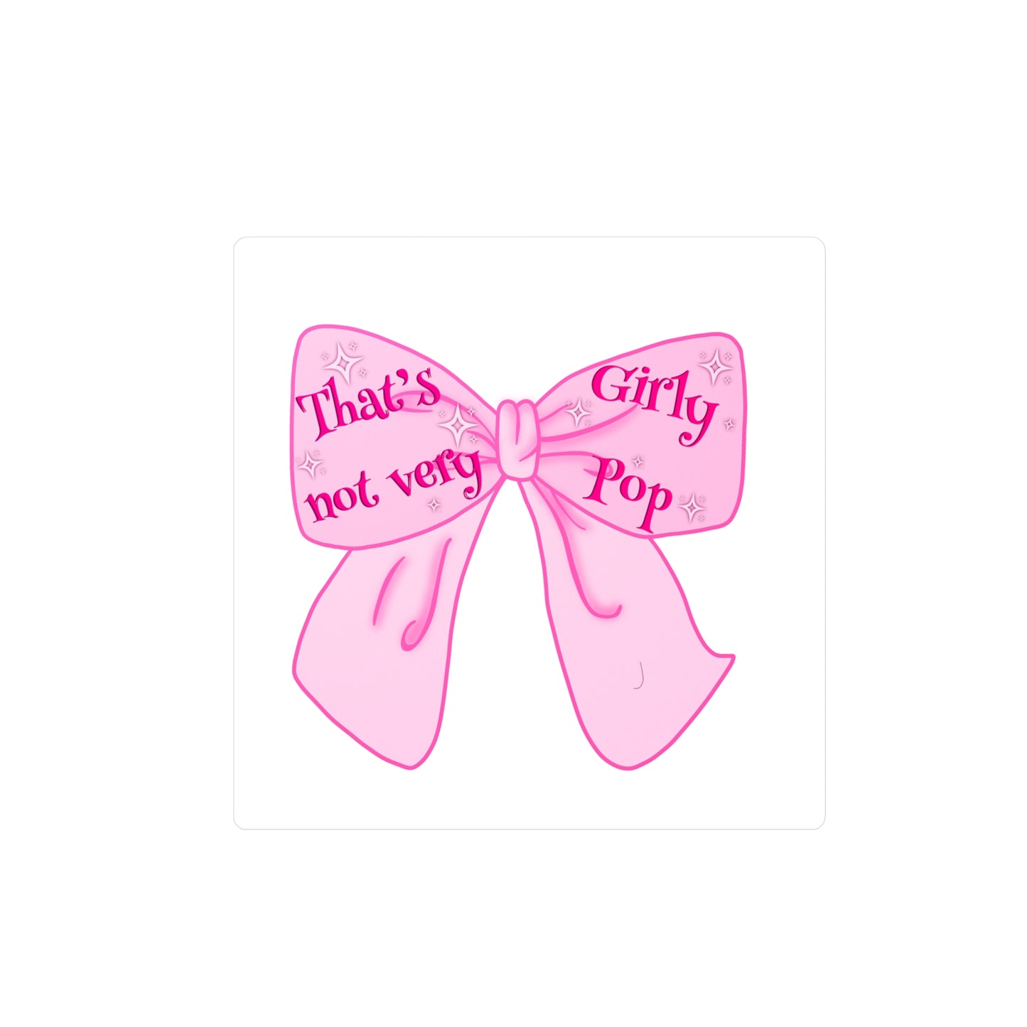 That's Not Very Girl Pop Kiss-Cut Vinyl Decal