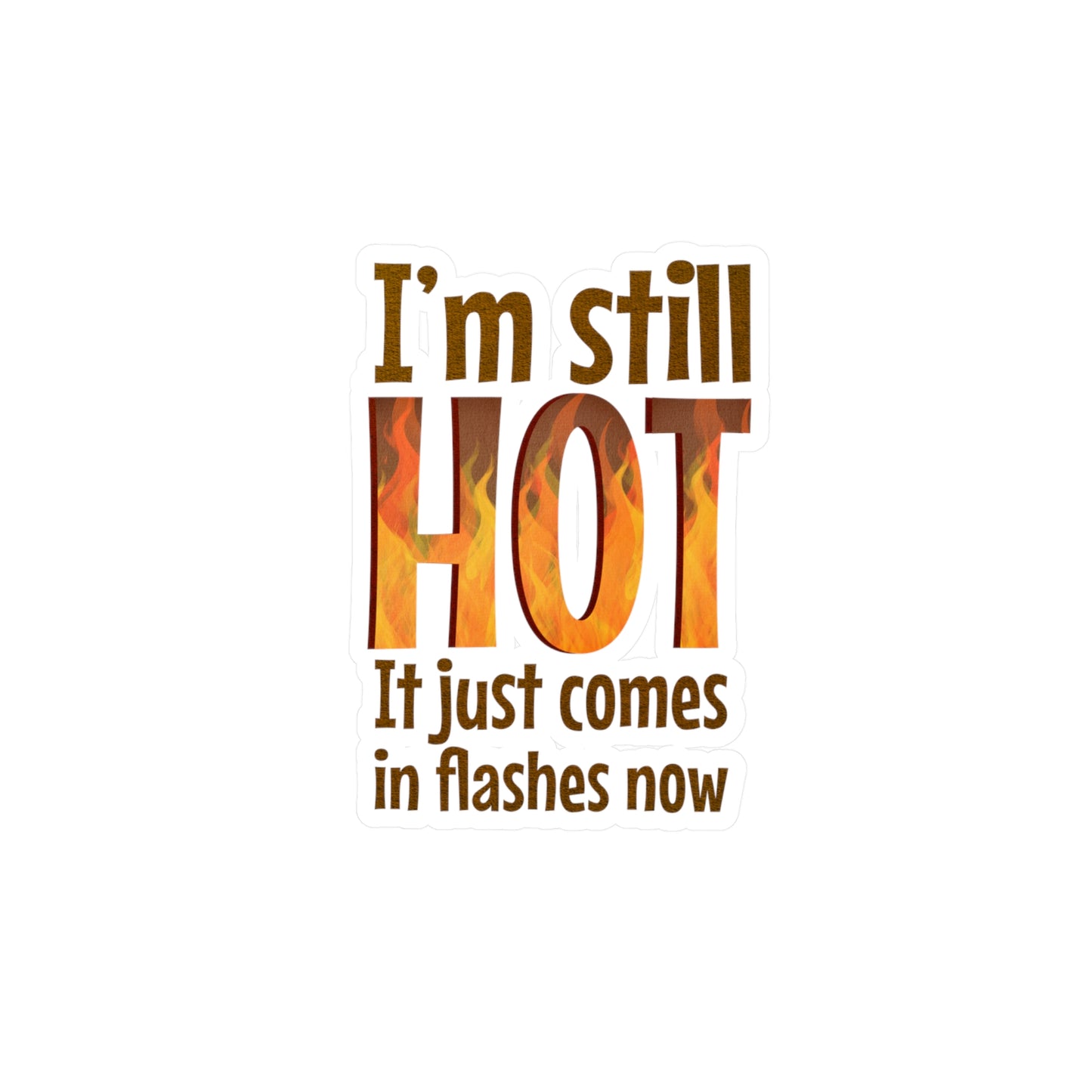 I'm Still Hot Funny Vinyl Decals