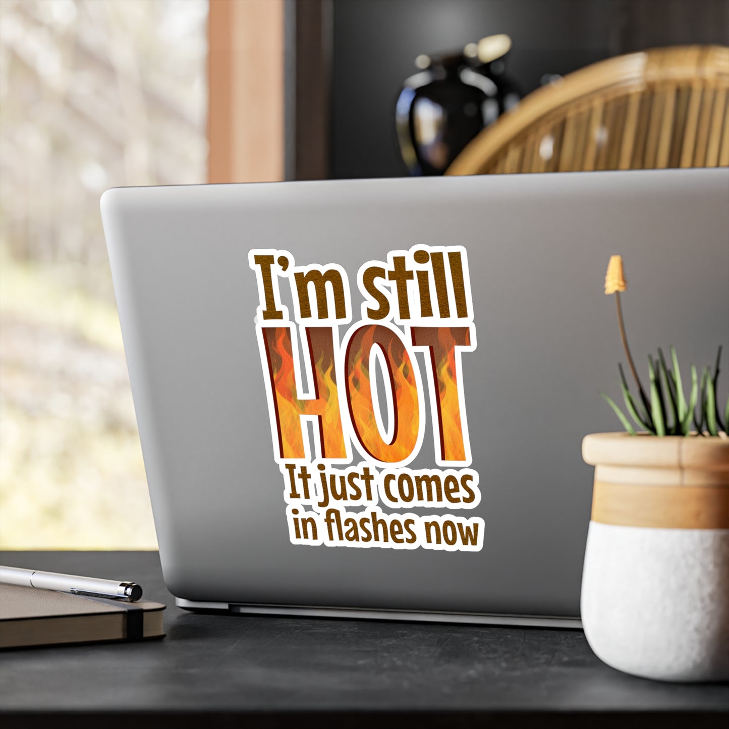 I'm Still Hot Funny Vinyl Decals