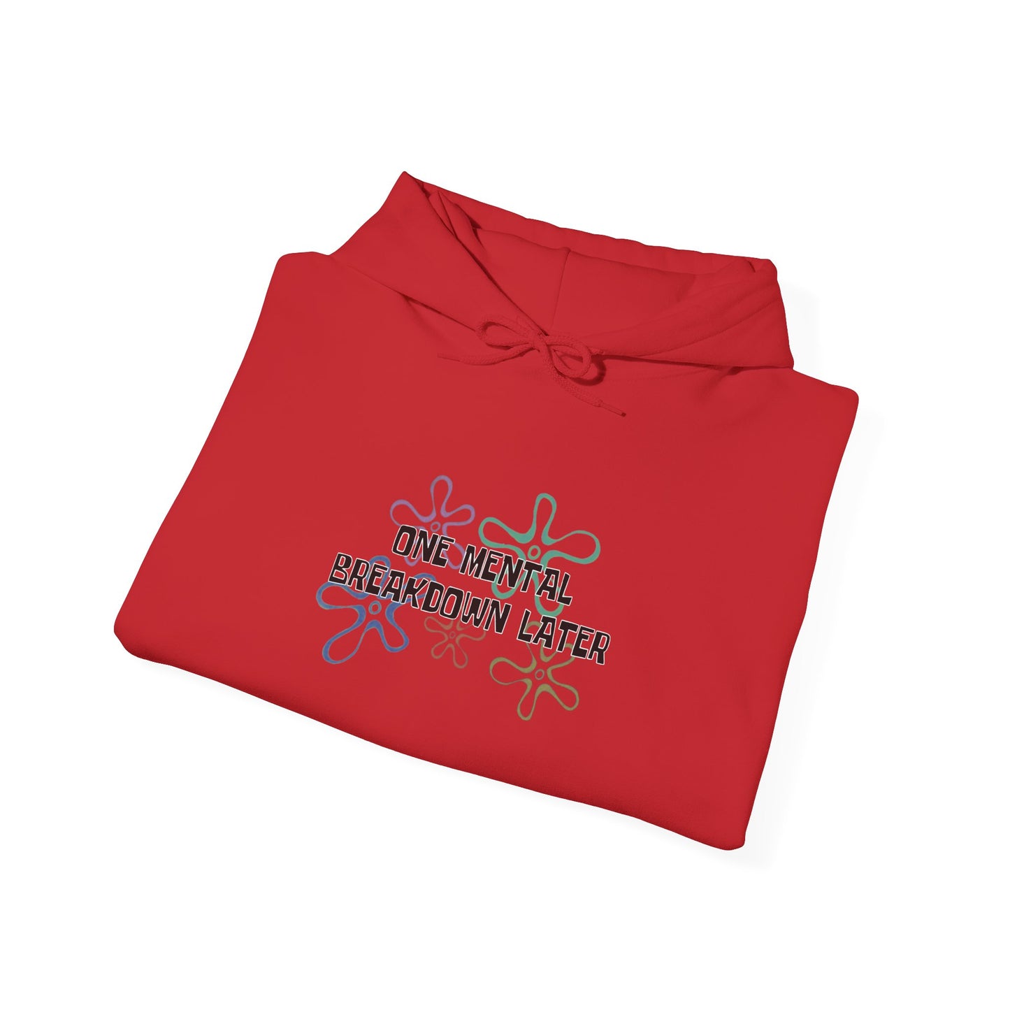 One Mental Breakdown Later Hooded Sweatshirt
