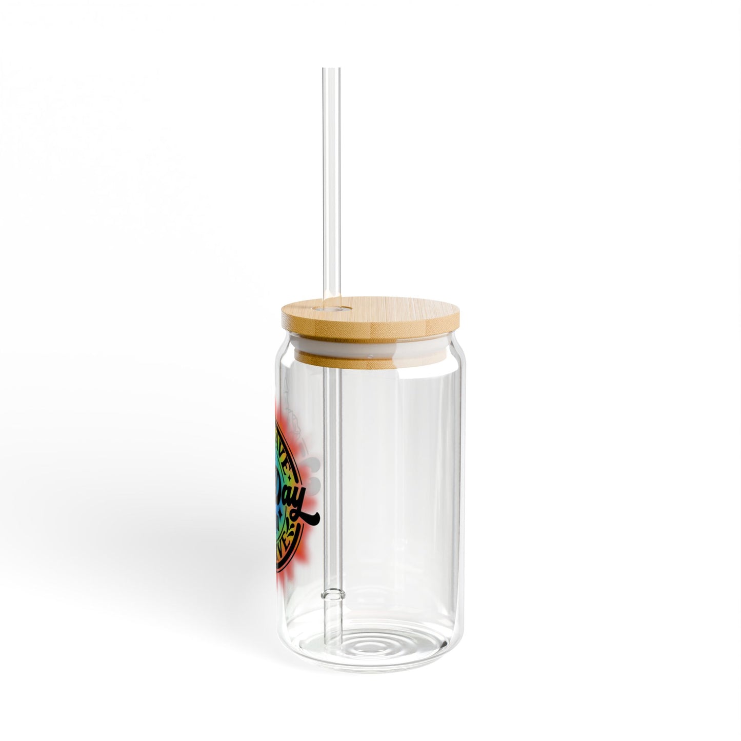 "Have The Day You Deserve" - Sipper Glass - 16oz