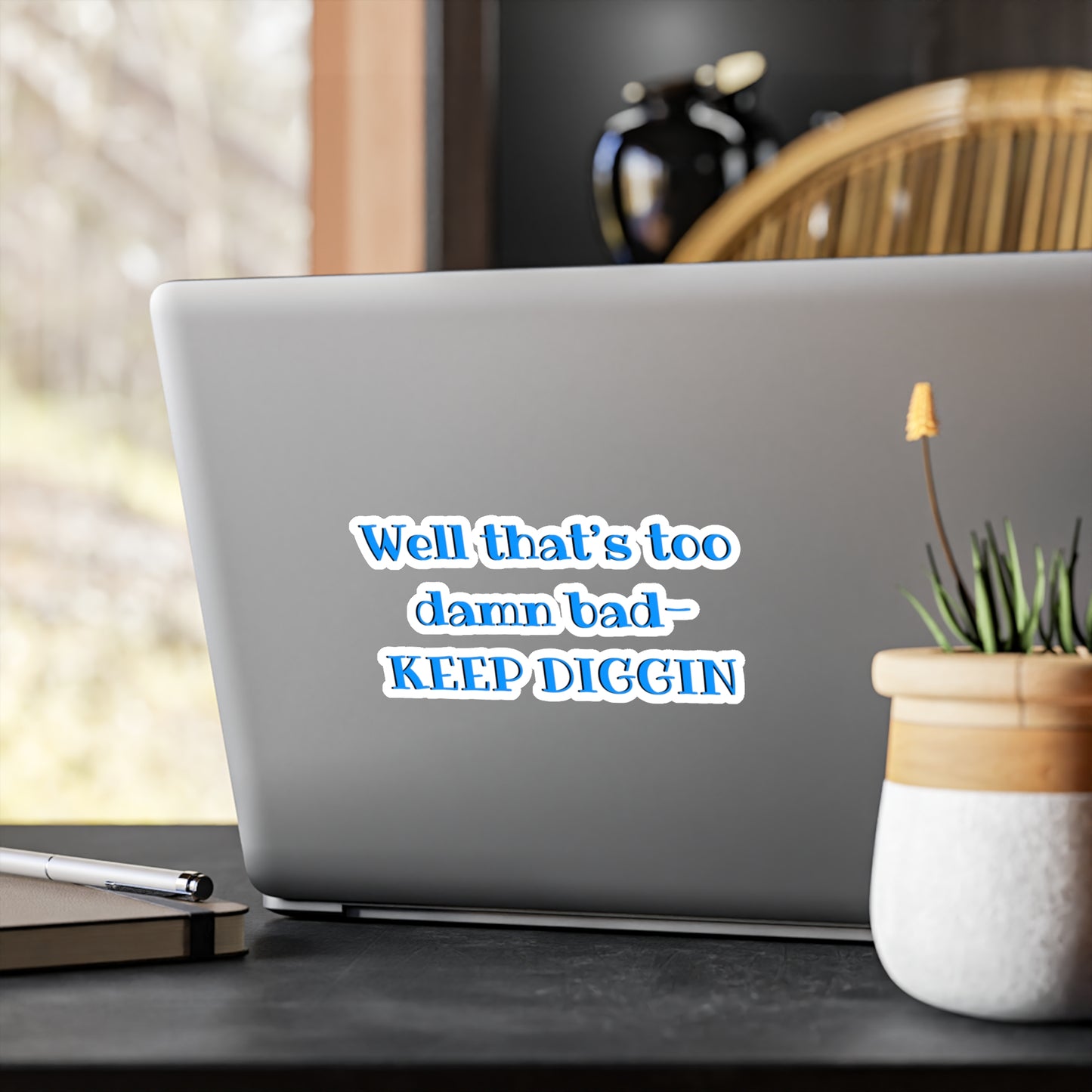 That Too Damn Bad Kiss-Cut Vinyl Decal