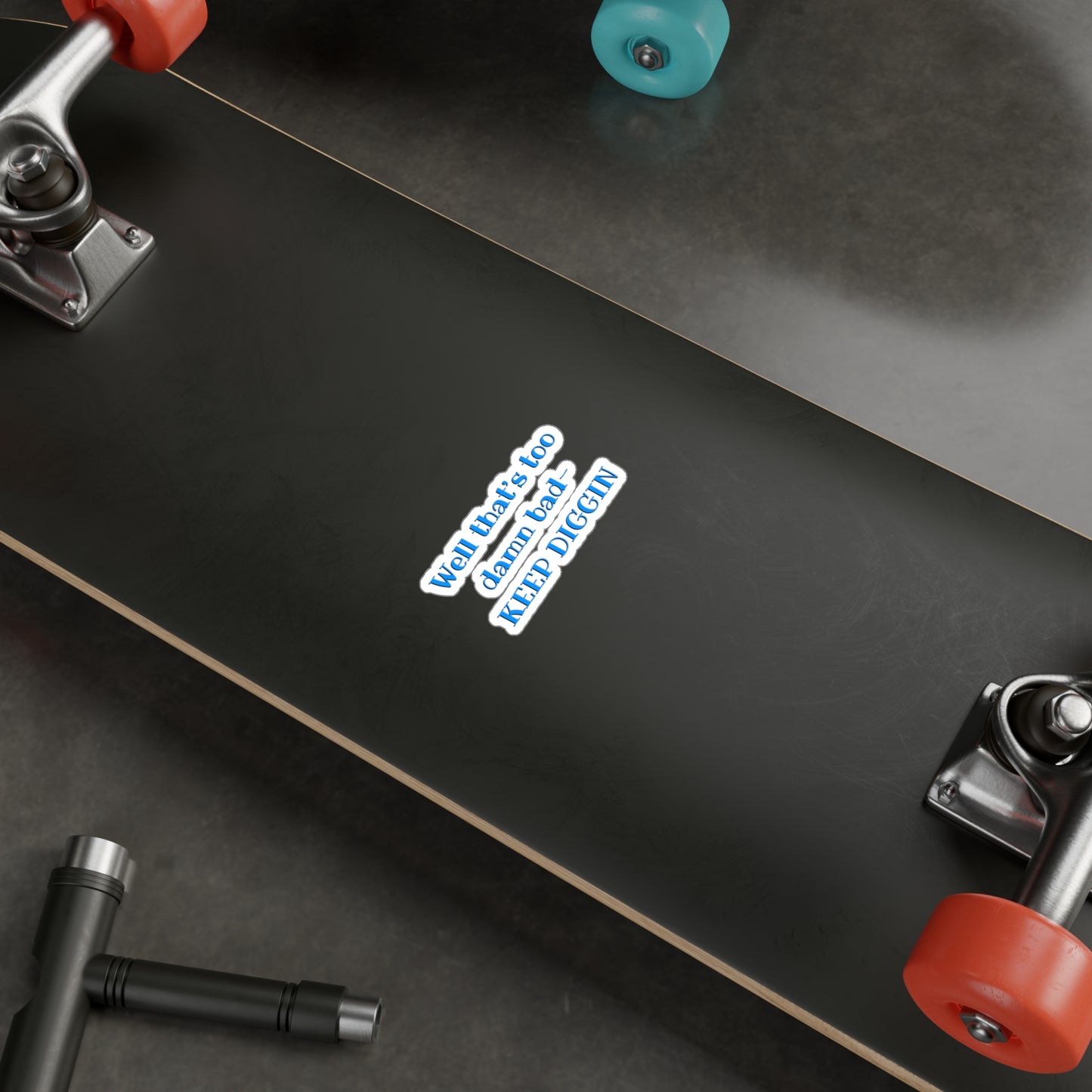 That Too Damn Bad Kiss-Cut Vinyl Decal