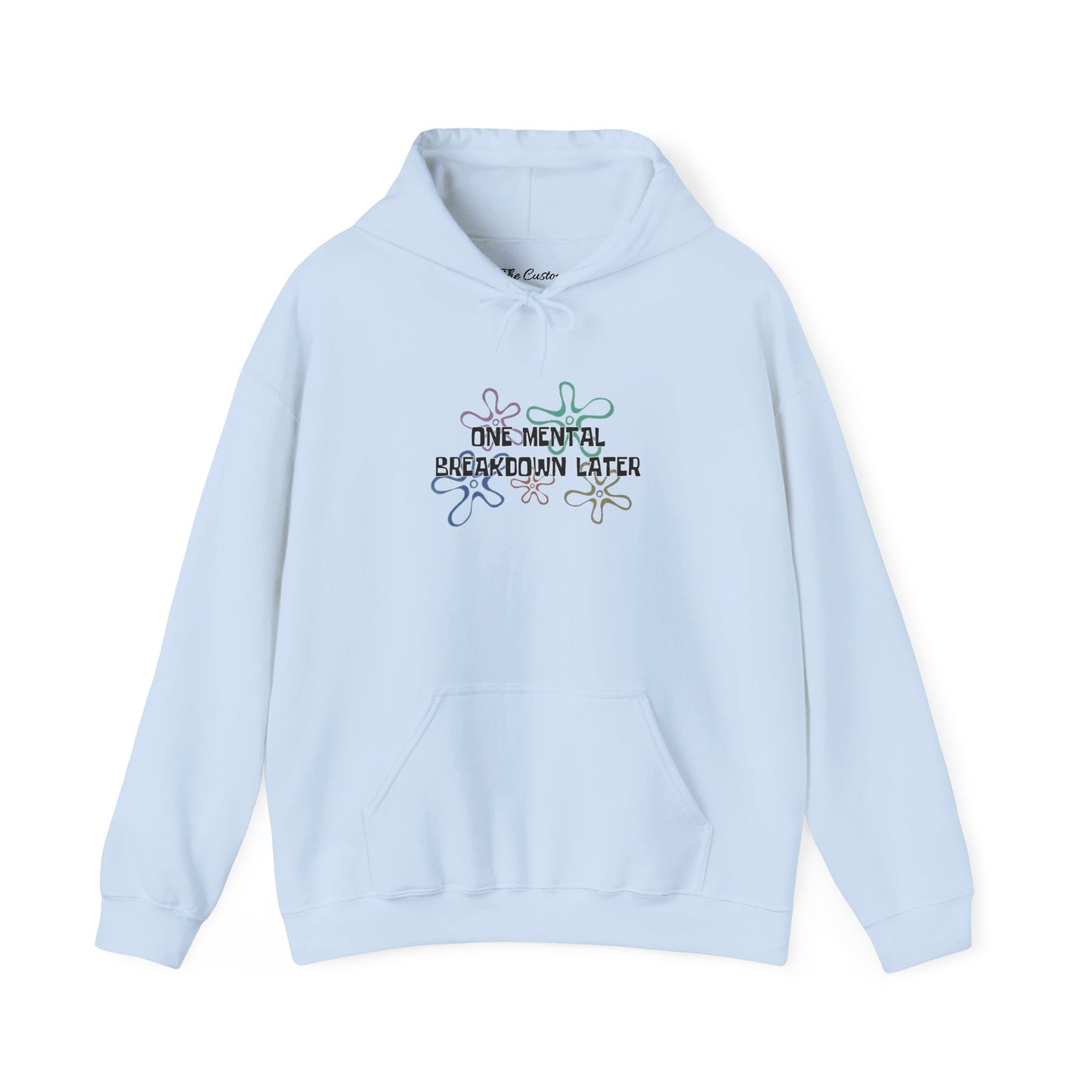 One Mental Breakdown Later Hooded Sweatshirt