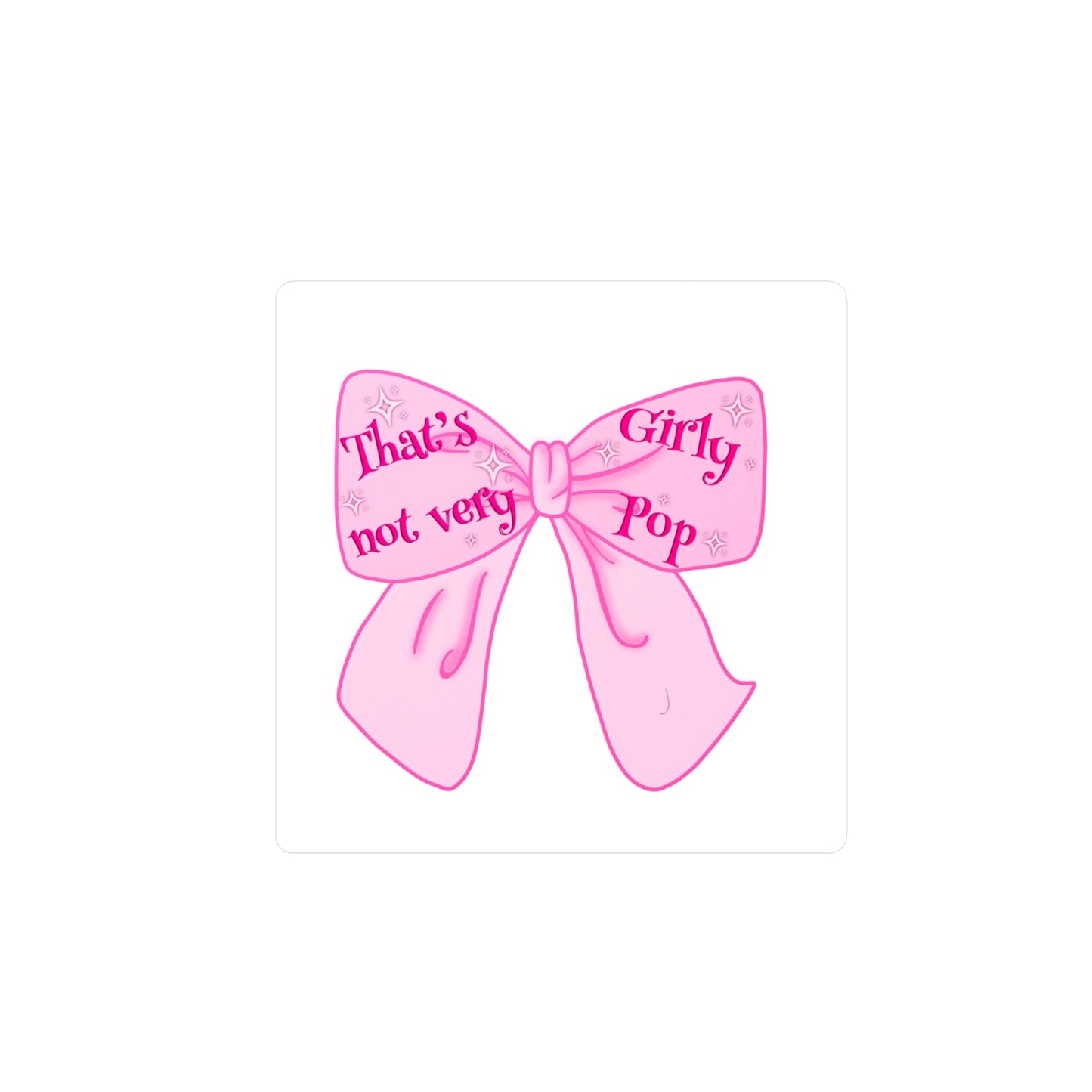 That's Not Very Girl Pop Kiss-Cut Vinyl Decal