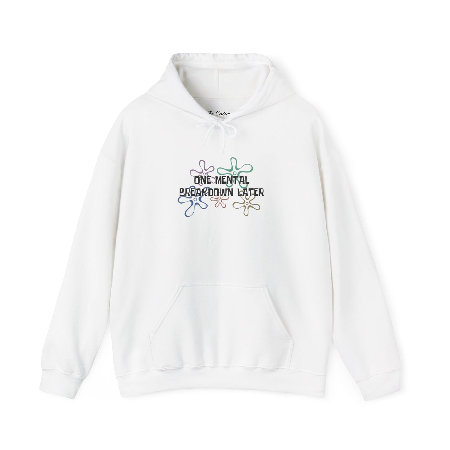 One Mental Breakdown Later Hooded Sweatshirt