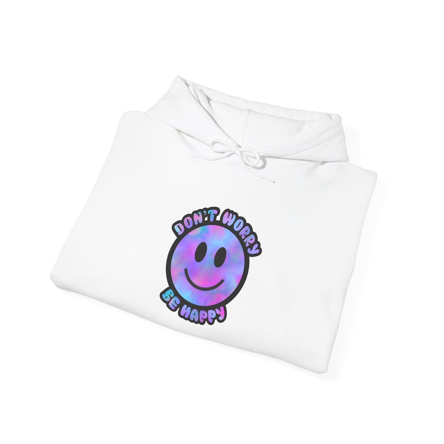 Don't Worry Be Happy Hooded Sweatshirt