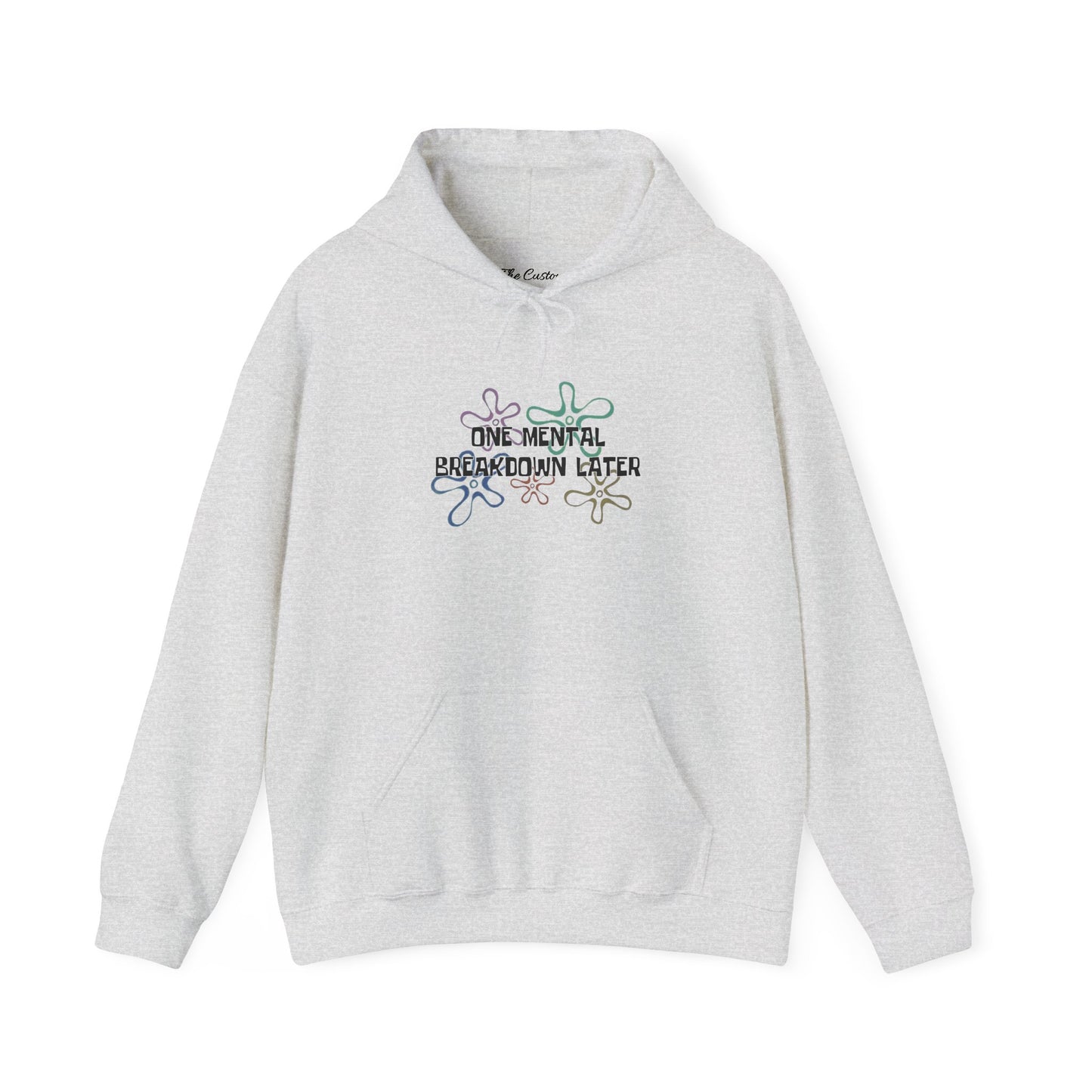 One Mental Breakdown Later Hooded Sweatshirt