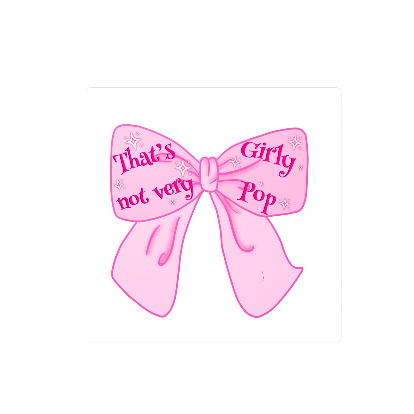 That's Not Very Girl Pop Kiss-Cut Vinyl Decal