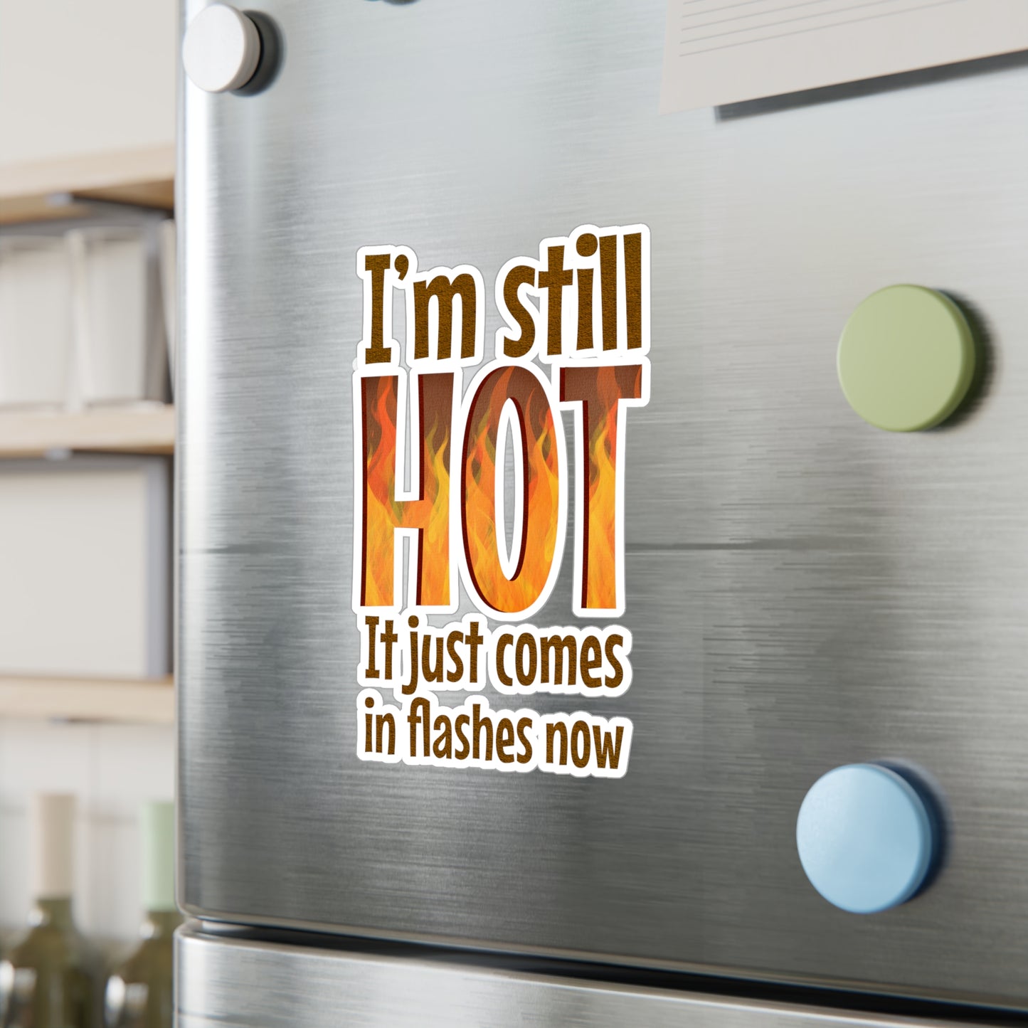 I'm Still Hot Funny Vinyl Decals