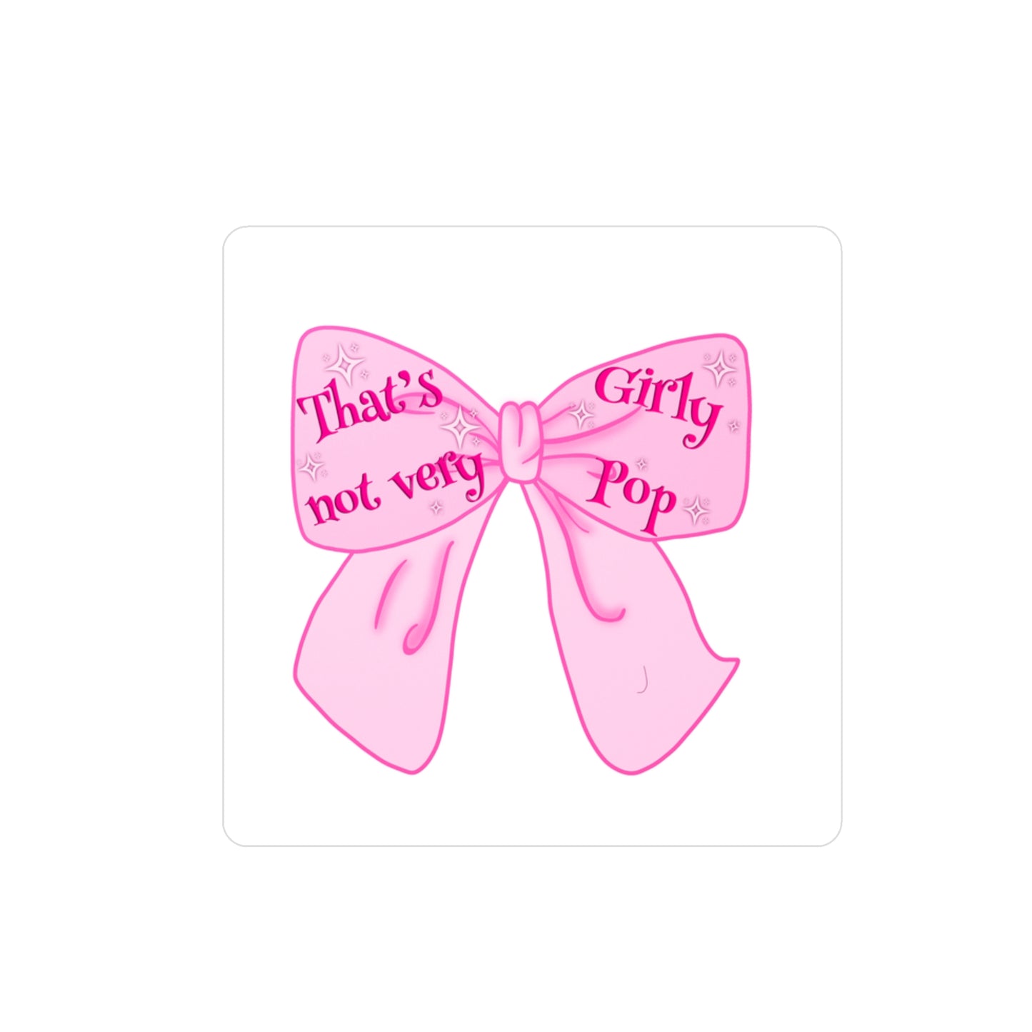 That's Not Very Girl Pop Kiss-Cut Vinyl Decal