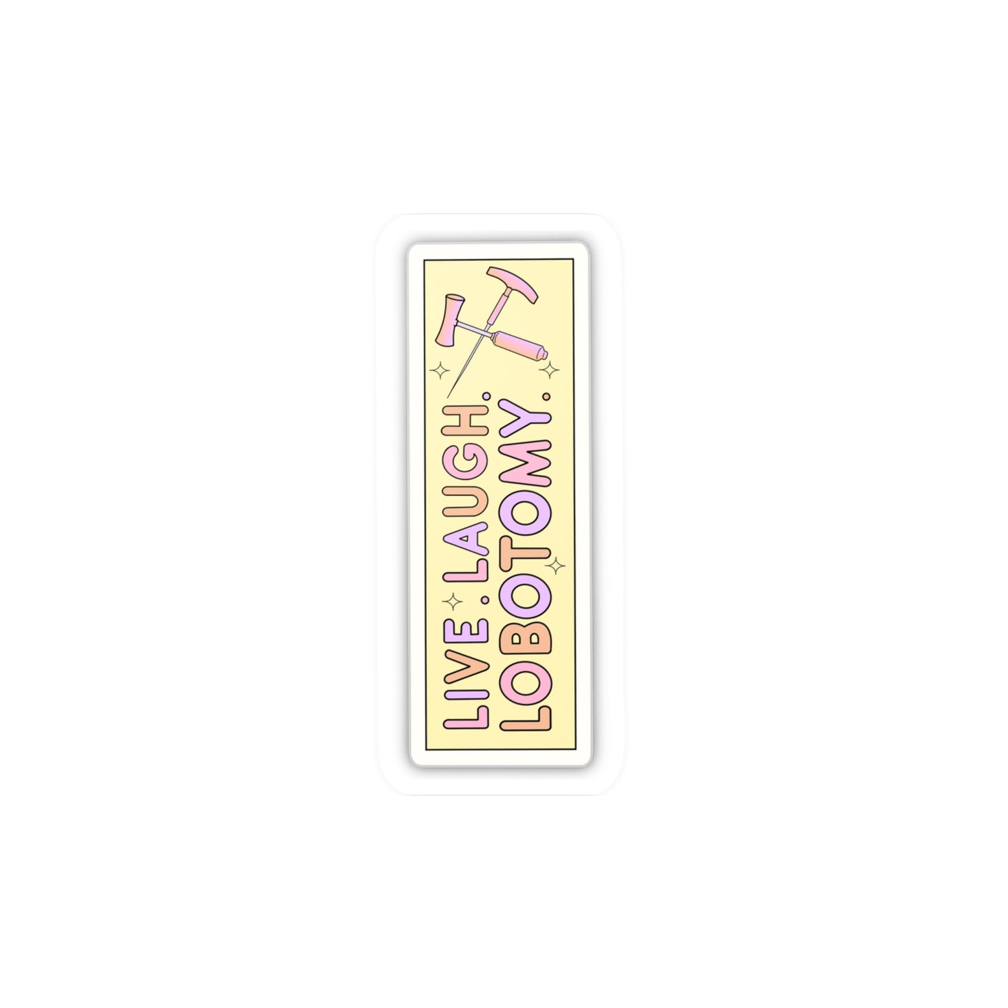 'Live Laugh Lobotomy' Vinyl Kiss-Cut Sticker