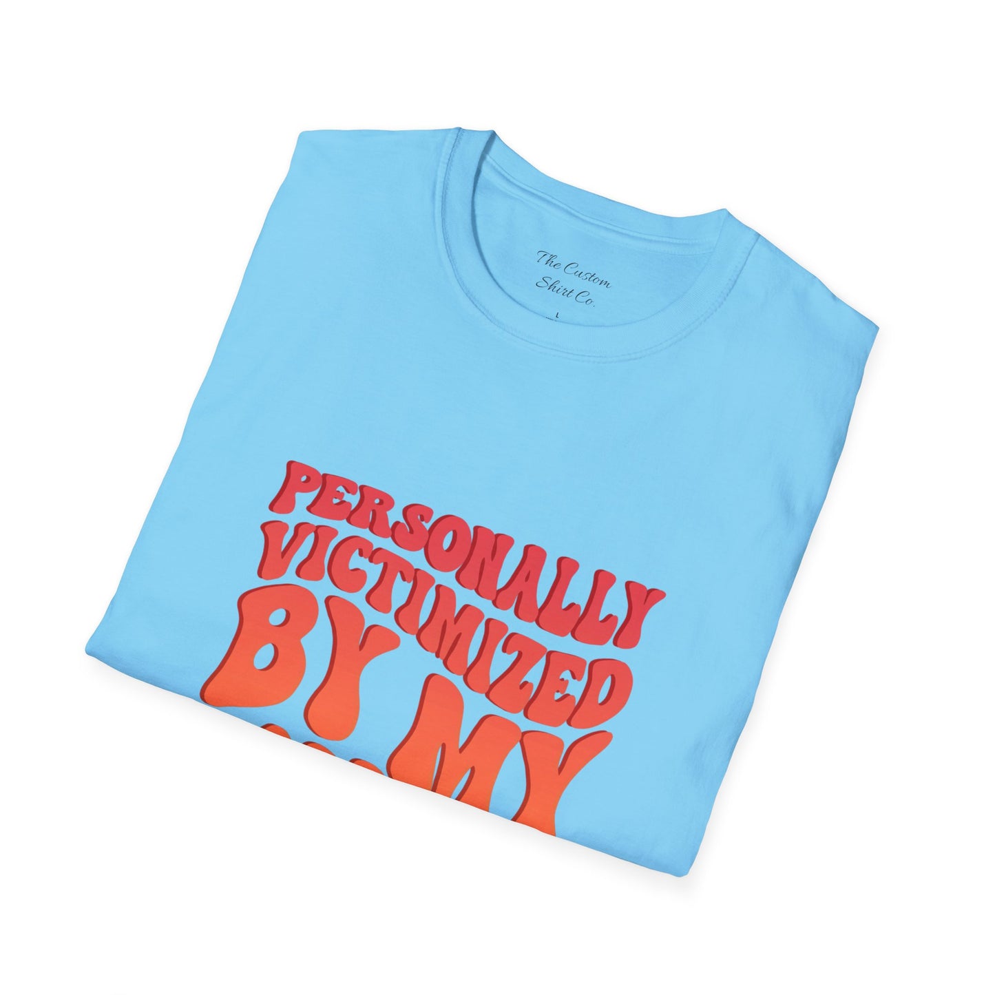"Personally Victimized by My Toddler" - Funny Parent Shirt