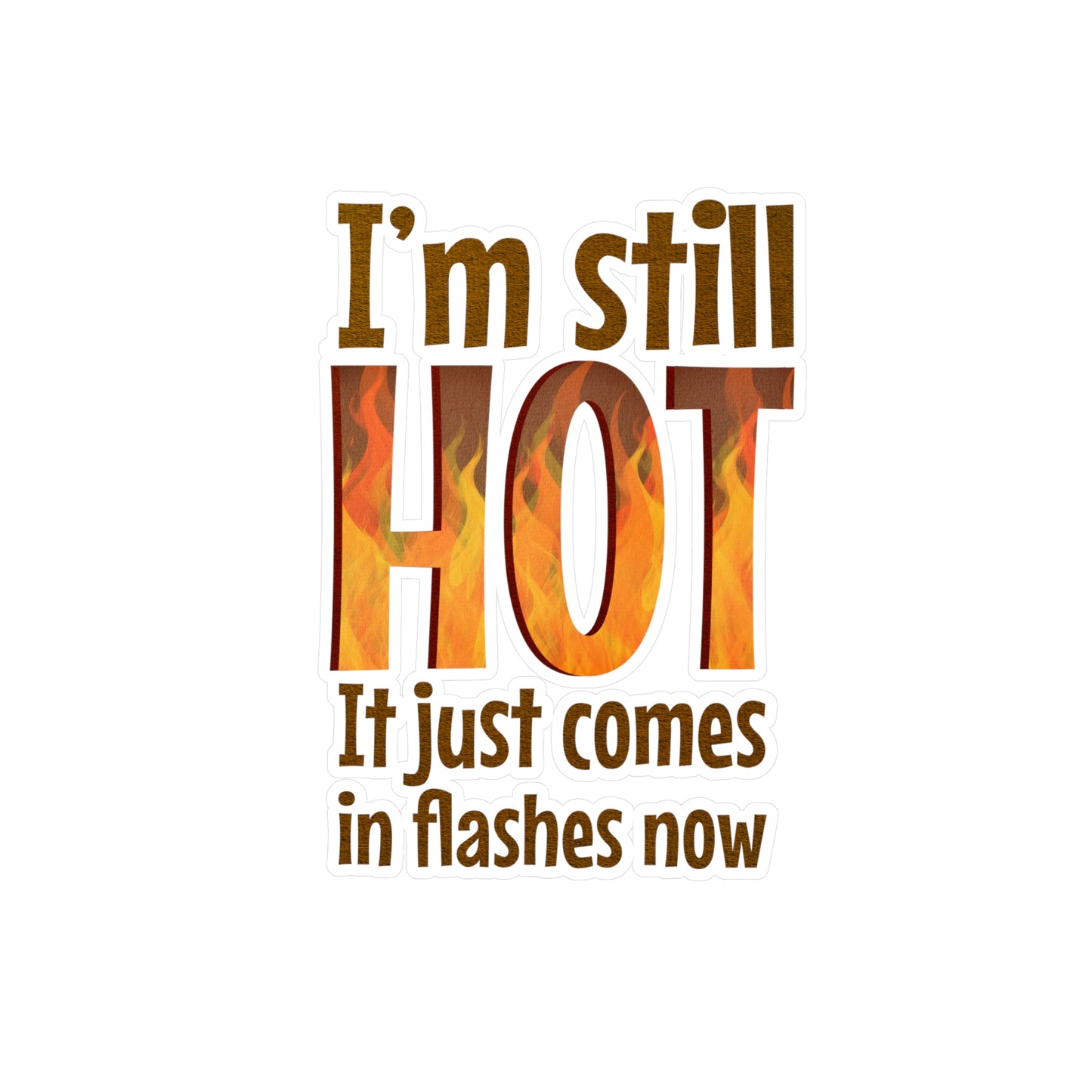 I'm Still Hot Funny Vinyl Decals