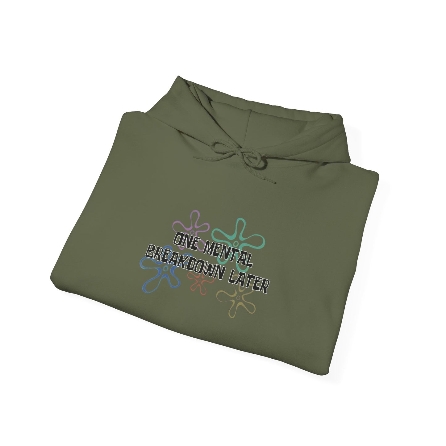 One Mental Breakdown Later Hooded Sweatshirt
