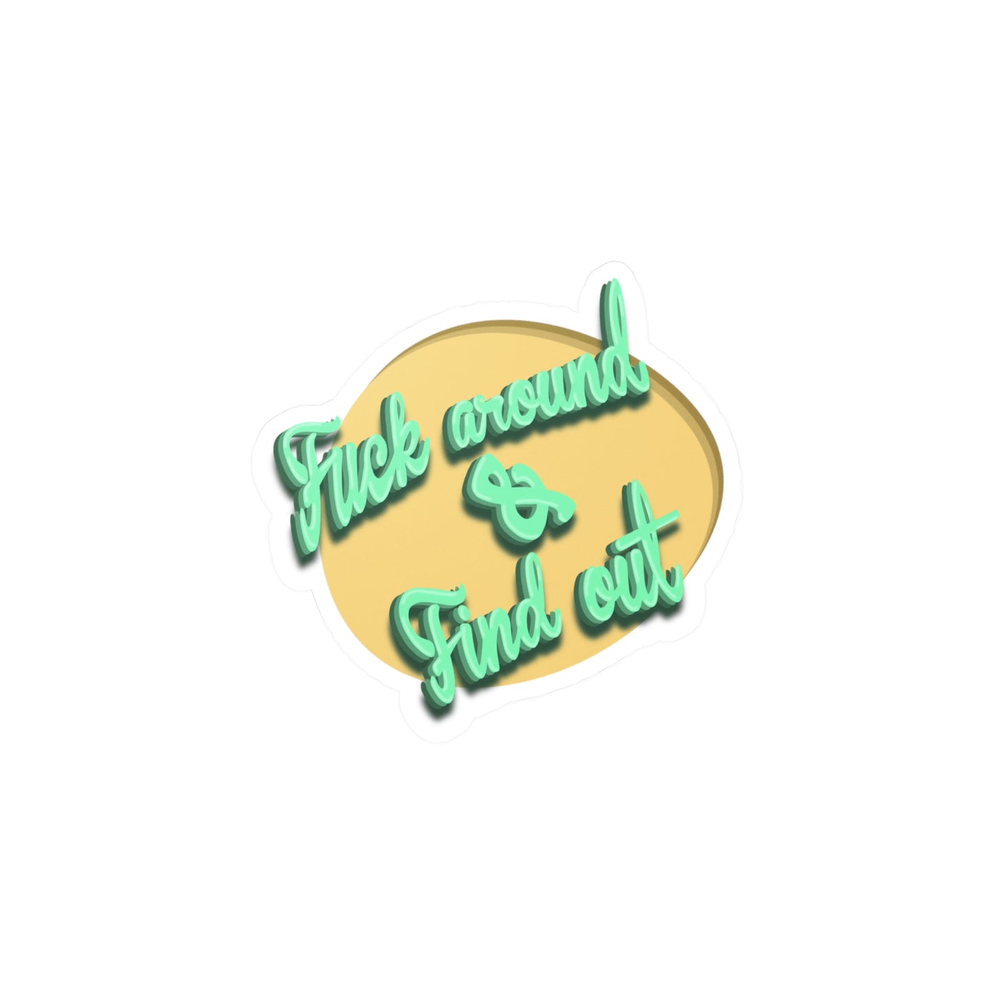 F*** Around & Find Out Kiss-Cut Vinyl Decal