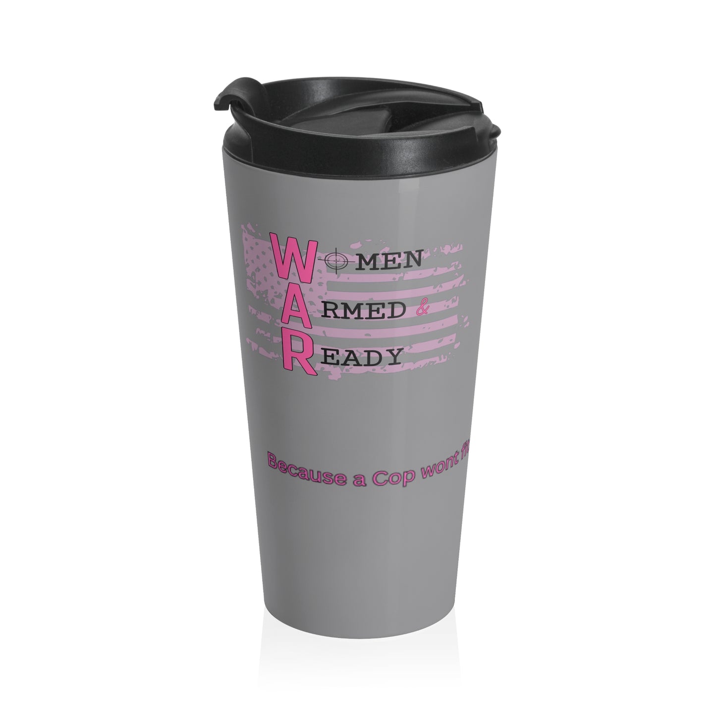 Women Armed & Ready Grey 15oz Stainless Steel Travel Mug
