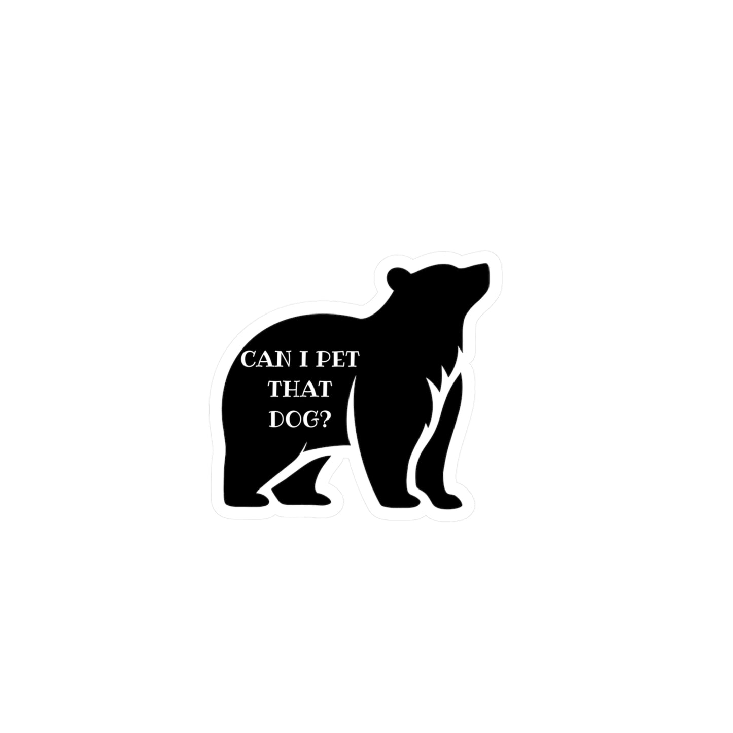 Can I Pet That Dog? Vinyl Kiss Cut Sticker