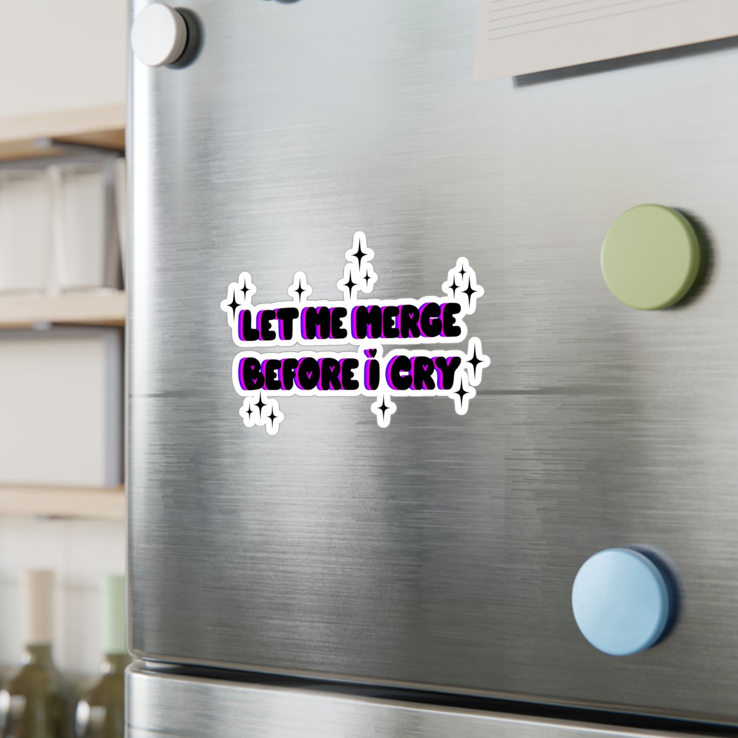 Let Me Merge Before I Cry Kiss-Cut Vinyl Decal