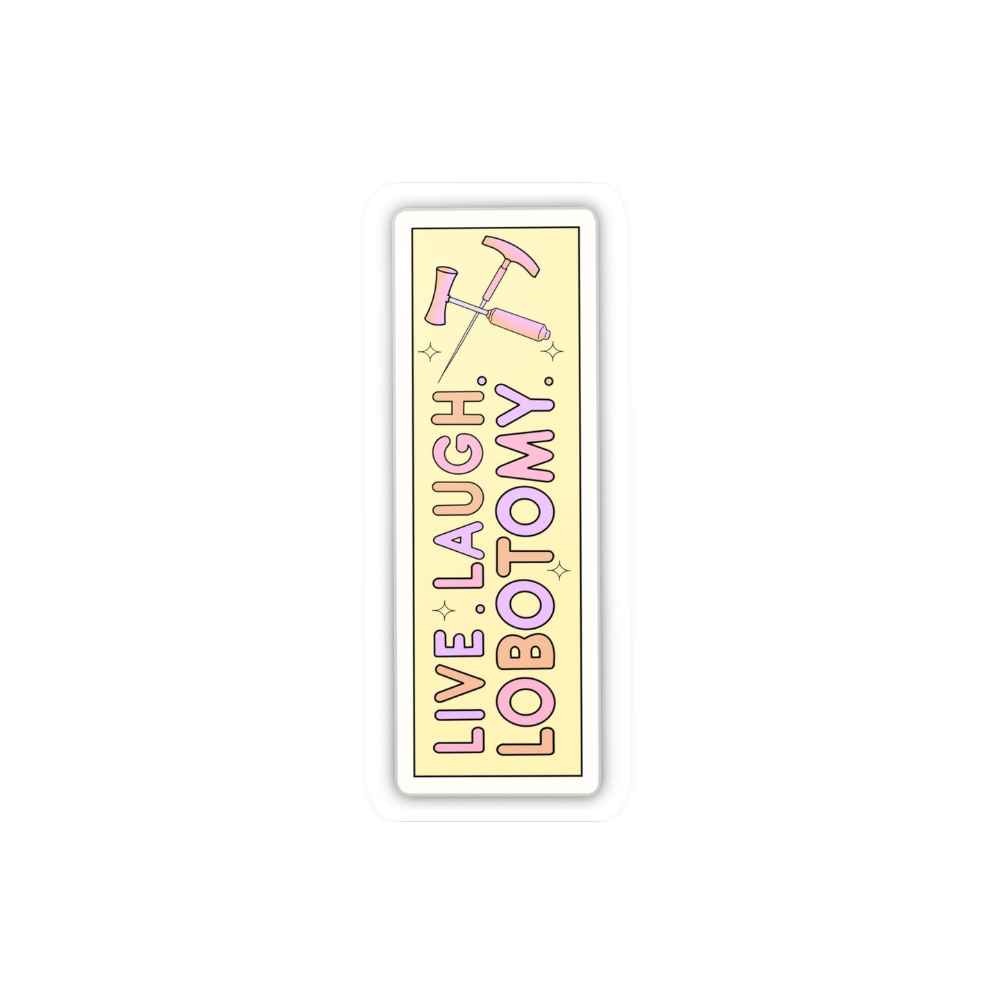 'Live Laugh Lobotomy' Vinyl Kiss-Cut Sticker