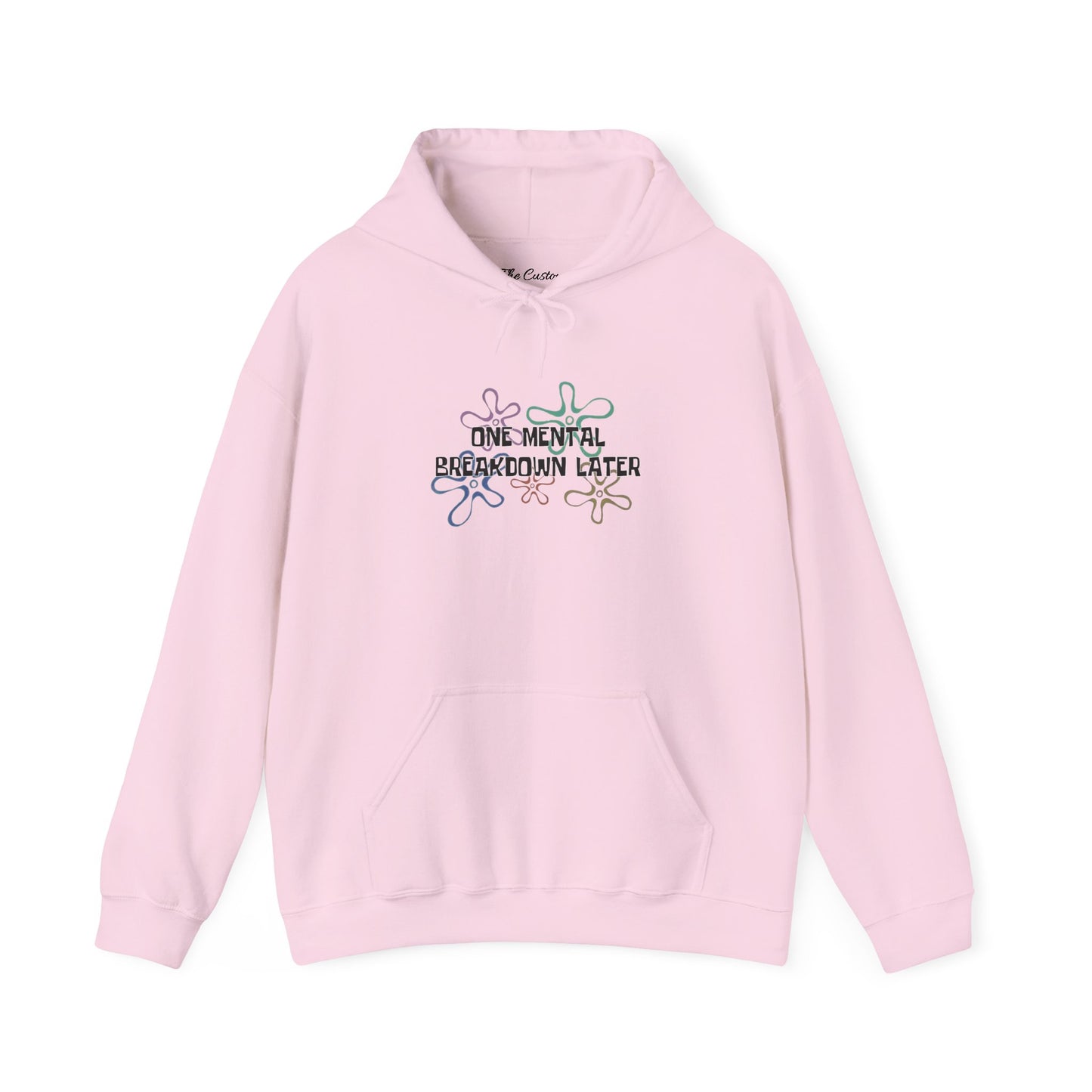 One Mental Breakdown Later Hooded Sweatshirt