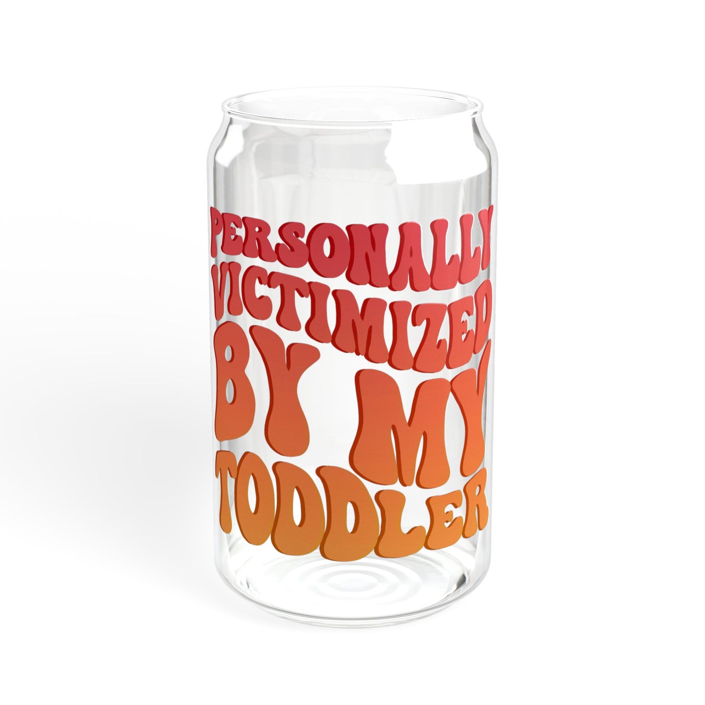 'Personally Victimized By My Toddler' Funny Sipper Glass | 16oz