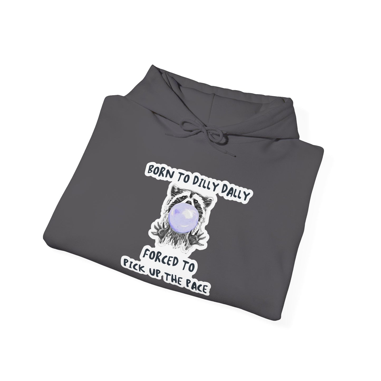 Born To Dilly Dally Hooded Sweatshirt