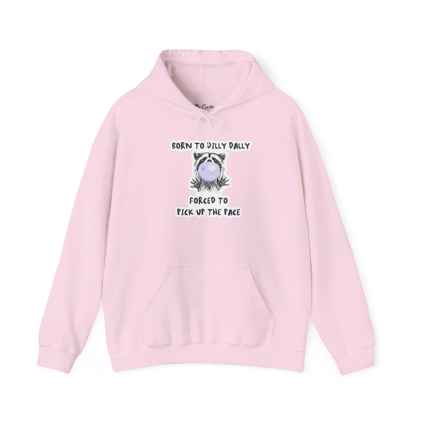 Born To Dilly Dally Hooded Sweatshirt