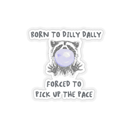 Born to Dilly Dally Sticker