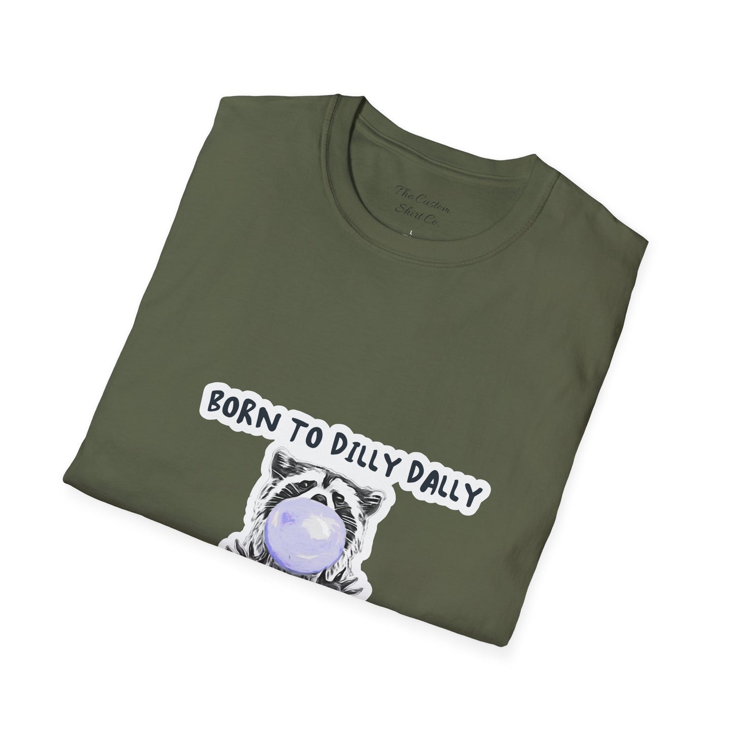 Born To Dilly Dally T-Shirt