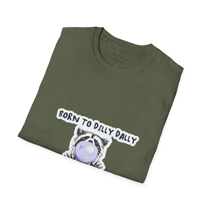 Born To Dilly Dally T-Shirt