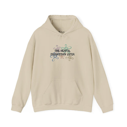 One Mental Breakdown Later Hooded Sweatshirt