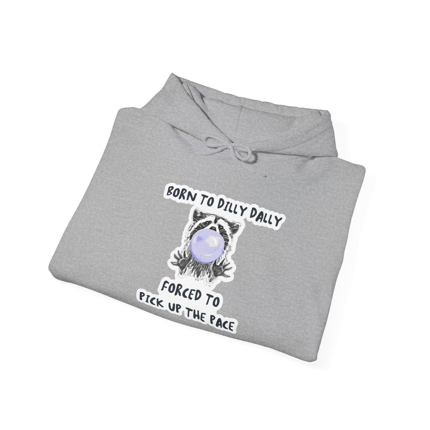 Born To Dilly Dally Hooded Sweatshirt