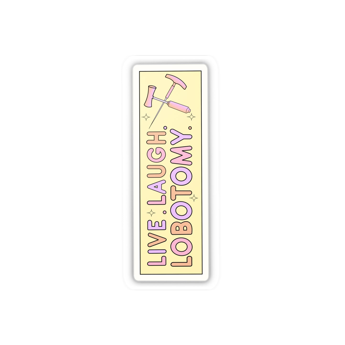 'Live Laugh Lobotomy'  Vinyl Kiss-Cut Sticker