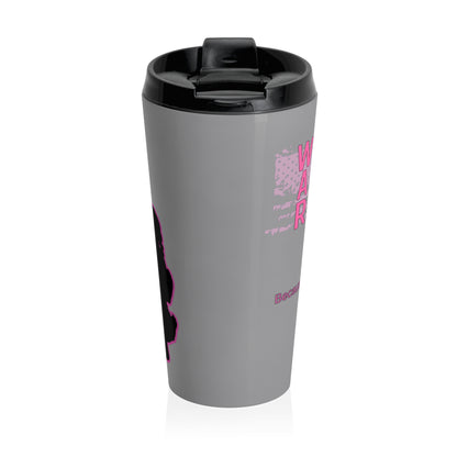 Women Armed & Ready Grey 15oz Stainless Steel Travel Mug