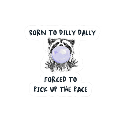 Born to Dilly Dally Sticker