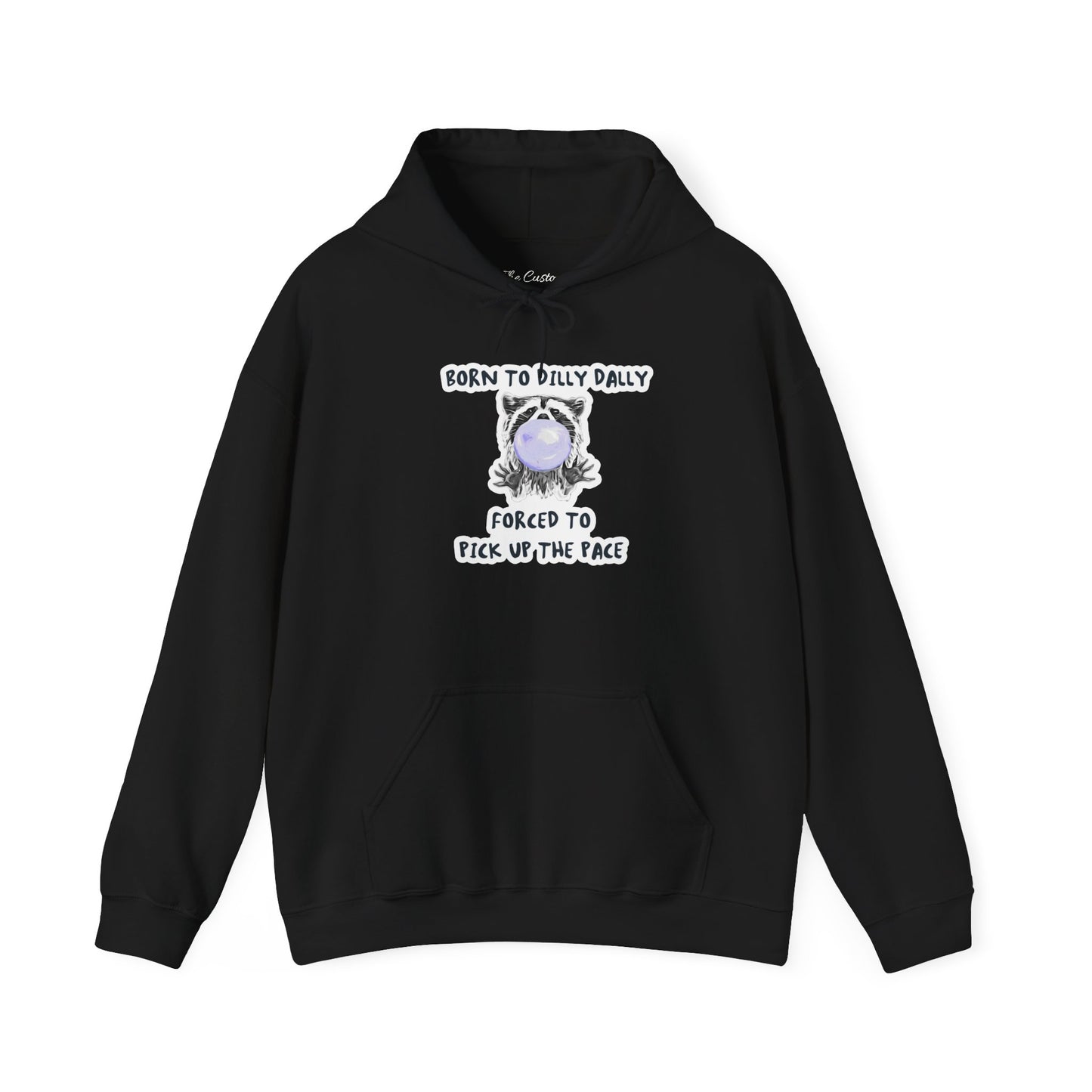 Born To Dilly Dally Hooded Sweatshirt