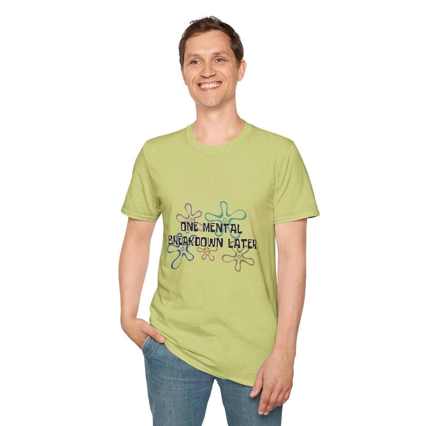 One Mental Breakdown Later T-Shirt