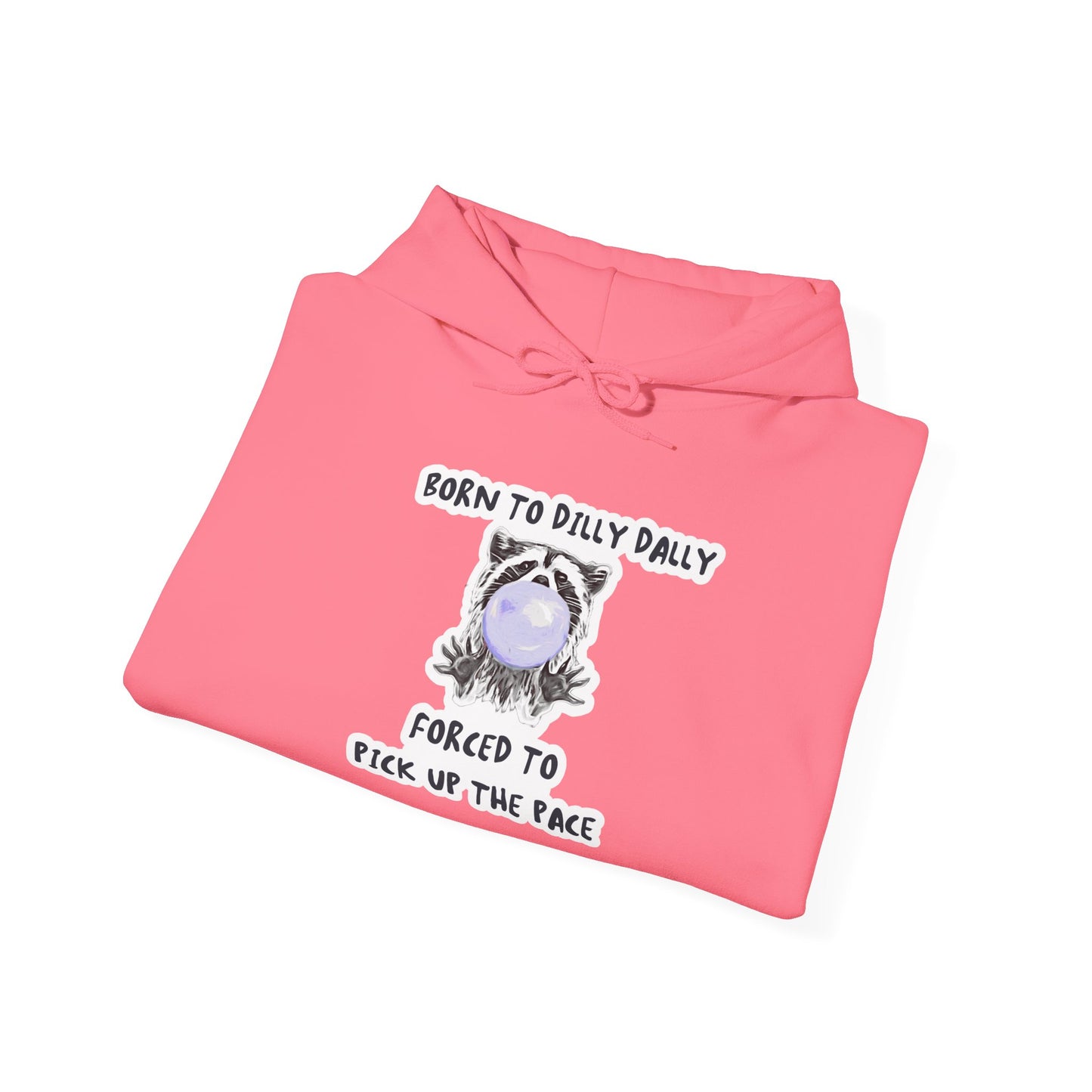 Born To Dilly Dally Hooded Sweatshirt