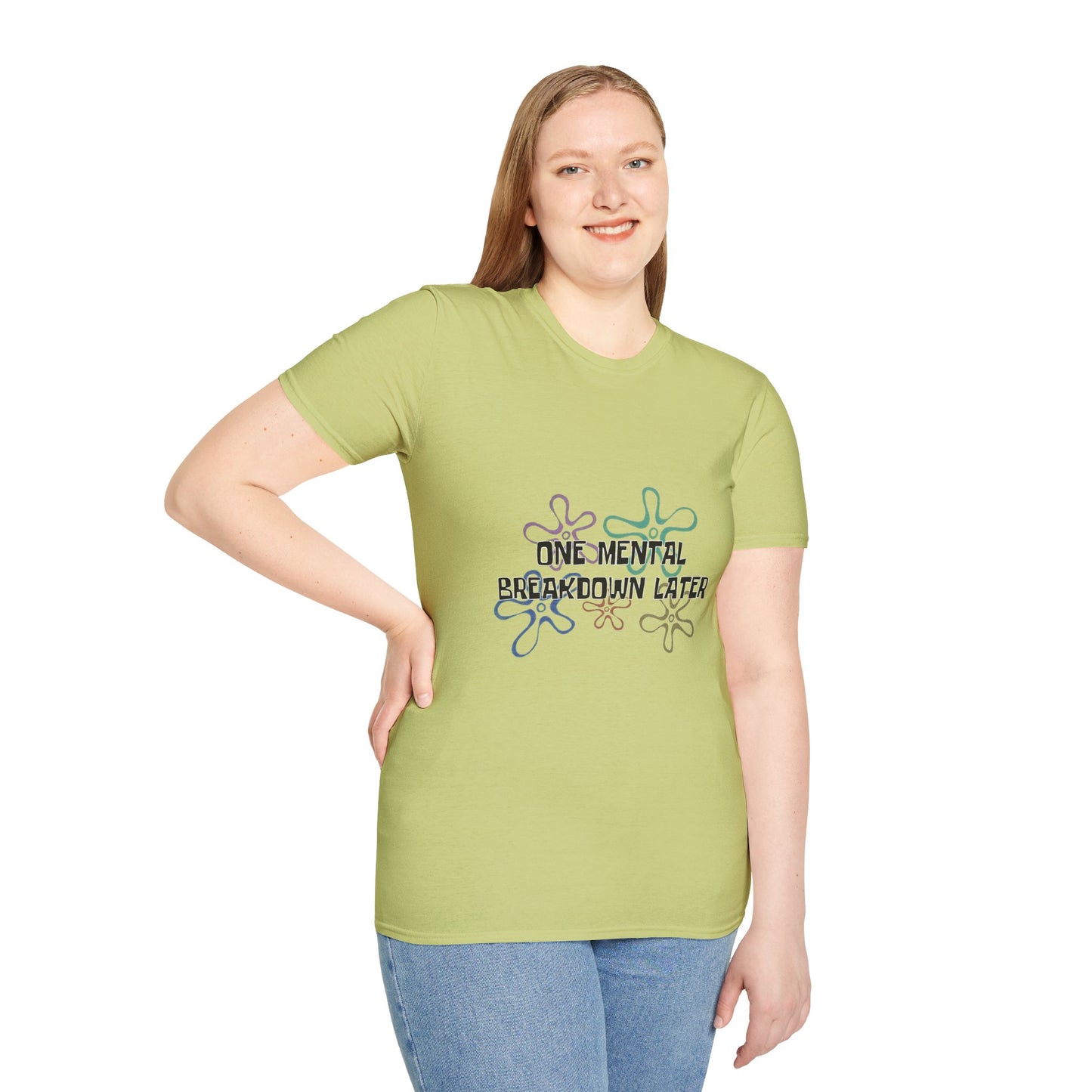 One Mental Breakdown Later T-Shirt